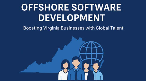 Offshore Software Development Boosting Virginia Businesses with Global Talent