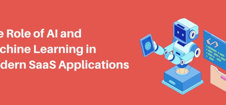 The Role of AI and Machine Learning in Modern SaaS Applications