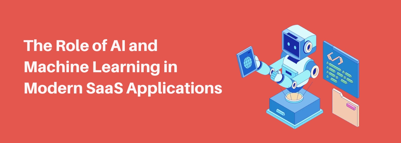 The Role of AI and Machine Learning in Modern SaaS Applications