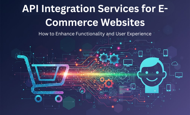 API Integration Services for E-Commerce Websites