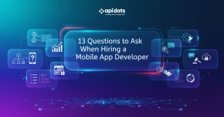 13 Questions to Ask When Hiring a Mobile App Developer