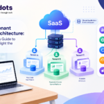 Multi-Tenant SaaS Architecture Guide
