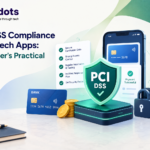 PCI-DSS Compliance for Fintech Apps: A Founder's Practical Guide